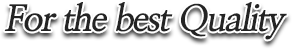 For The Best Quality